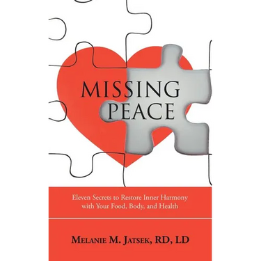 Missing Peace: Eleven Secrets to Restore Inner Harmony with Your Food, Body, and Health