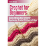 Crochet for Beginners: Quick and Easy Way to Master Spectacular Crochet Stitches in 3 Days