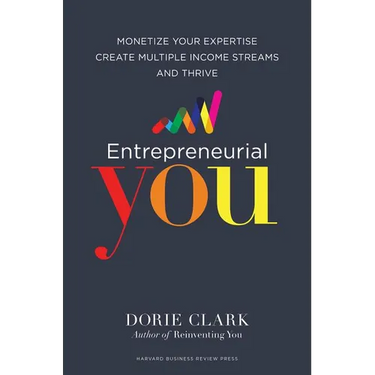 Entrepreneurial You: Monetize Your Expertise, Create Multiple Income Streams, and Thrive