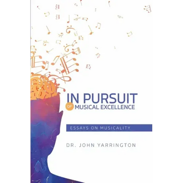 In Pursuit of Musical Excellence: Essays On Musicality