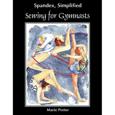 Spandex Simplified: Sewing for Gymnasts