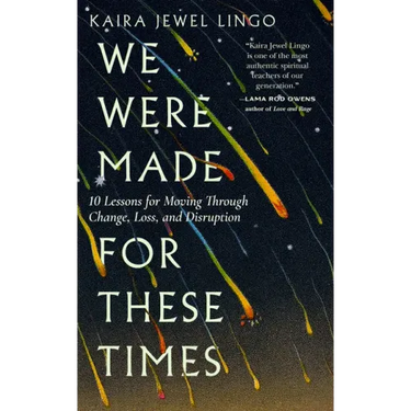 We Were Made for These Times: Ten Lessons for Moving Through Change, Loss, and Disruption
