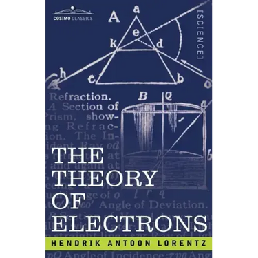 The Theory of Electrons and Its Applications to the Phenomena of Light and Radiant Heat