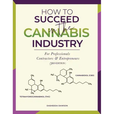 How to Succeed in the Cannabis Industry: For Professionals, Contractors & Entrepreneurs