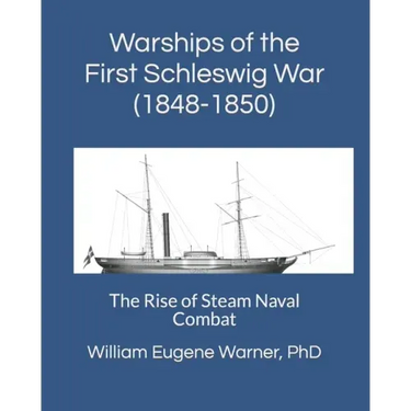 Warships of the First Schleswig War (1848-1850): The Rise of Steam Naval Combat