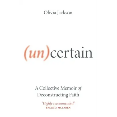 (Un)Certain: A Collective Memoir of Deconstructing Faith