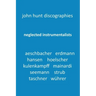 Neglected Instrumentalists - Adrian Aeschbacher, Eduard Erdmann, Conrad Hansen, Ludwig Hoelscher, Georg Kulenkampff, Enrico Mainardi, Carl Seemann, Ma