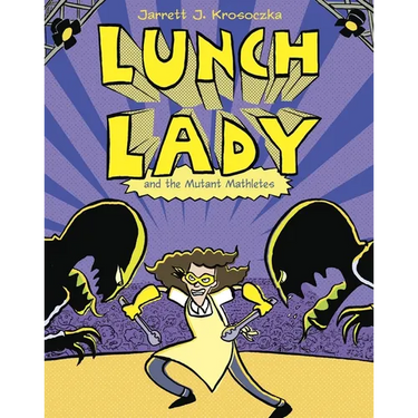 Lunch Lady and the Mutant Mathletes