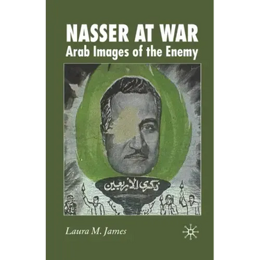Nasser at War: Arab Images of the Enemy