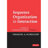 Sequence Organization in Interaction: A Primer in Conversation Analysis I