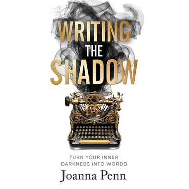 Writing the Shadow: Turn Your Inner Darkness Into Words