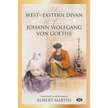The West-Eastern Divan of Johann Wolfgang von Goethe