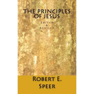 The Principles of Jesus: Edited & Revised