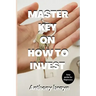 Master key on how to invest: Easy guide for beginners