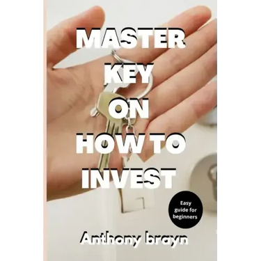 Master key on how to invest: Easy guide for beginners