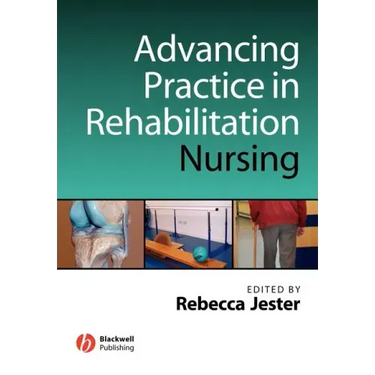 Advancing Practice in Rehabilitation Nursing
