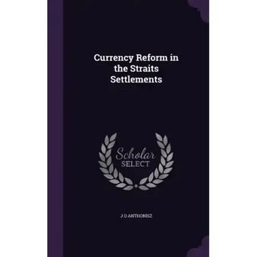 Currency Reform in the Straits Settlements