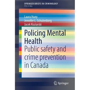 Policing Mental Health: Public Safety and Crime Prevention in Canada