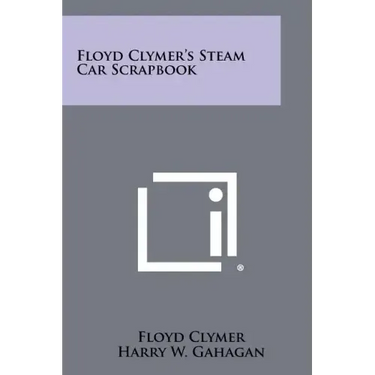 Floyd Clymer's Steam Car Scrapbook