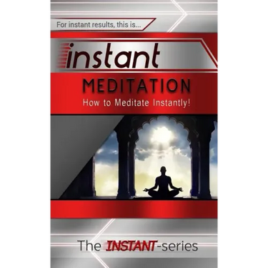 Instant Meditation: How to Meditate Instantly!
