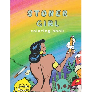 Stoner Girl Coloring Book: Psychedelic Adult Coloring Book, Funny Coloring Book for Marijuana Smokers and Weed Lovers, Stress Relieving Funny Des
