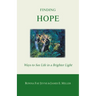Finding Hope: Ways of seeing life in a brighter light