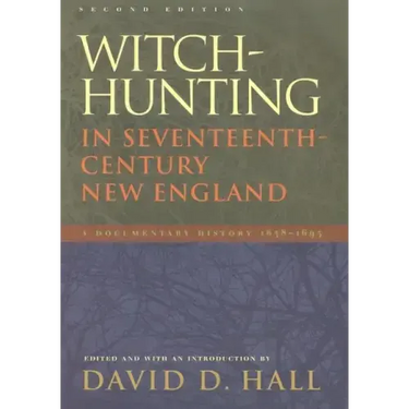 Witch-Hunting in Seventeenth-Century New England: A Documentary History 1638-1693, Second Edition
