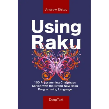 Using Raku: 100 Programming Challenges Solved in the Raku Programming Language