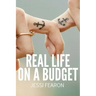 Real Life on a Budget: 17 Practical Challenges to Live and Thrive on a Budget