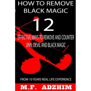 How to remove black magic: 12 effective ways to remove and counter jinn, devil and black magic