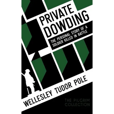 Private Dowding: The Personal Story of a Soldier Killed in Battle