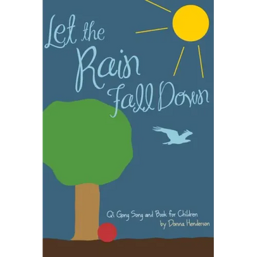 Let the Rain Fall Down: Qi Gong Song and Book for Children