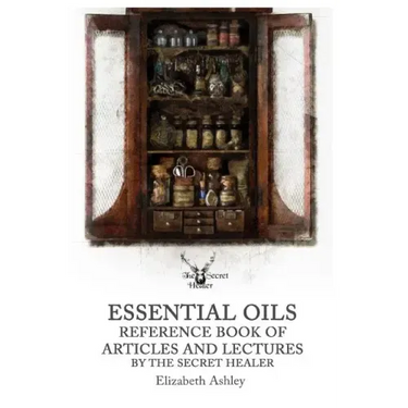 Essential Oil Reference Book: Articles and Lectures By The Secret Healer