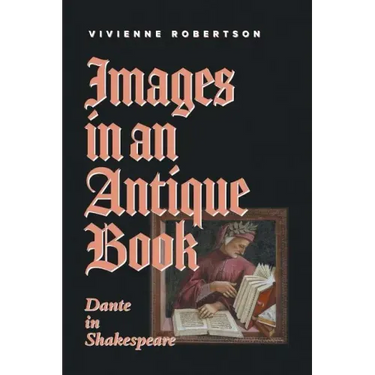 Images in an Antique Book: Dante in Shakespeare