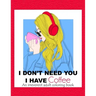 I Don't Need You; I Have Coffee: An Irreverent Adult Coloring Book for Stress Relieving Full of Funny Quotes