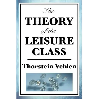 The Theory of the Leisure Class