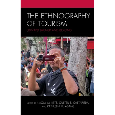 The Ethnography of Tourism: Edward Bruner and Beyond
