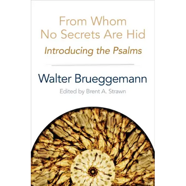 From Whom No Secrets Are Hid: Introducing the Psalms