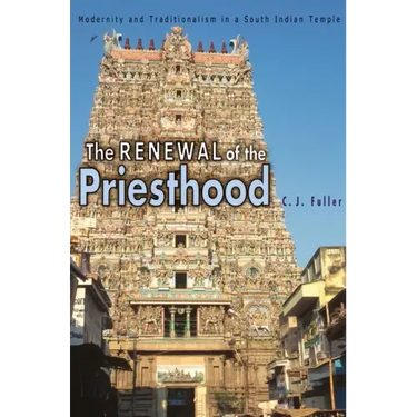 The Renewal of the Priesthood: Modernity and Traditionalism in a South Indian Temple