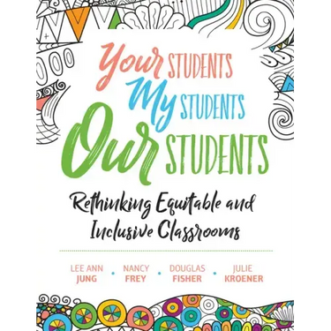 Your Students, My Students, Our Students: Rethinking Equitable and Inclusive Classrooms