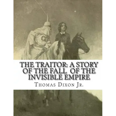 The Traitor: A Story of the Fall of the Invisible Empire