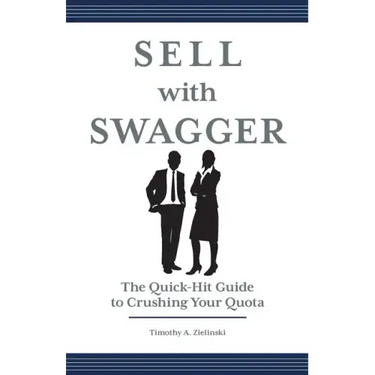 Sell with Swagger: The Quick-Hit Guide to Crushing Your Quota