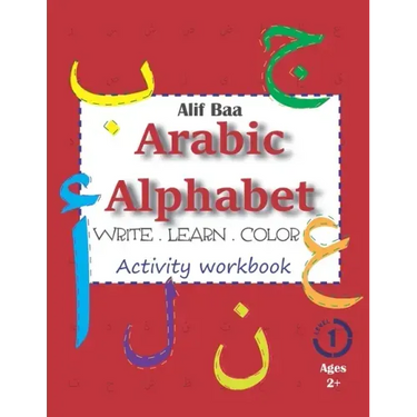 Alif Baa Arabic Alphabet Write Learn and Color Activity workbook: Learn How to Write the Arabic Letters from Alif to Ya - Read and trace for kids ages