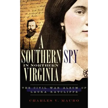 A Southern Spy in Northern Virginia: The Civil War Album of Laura Ratcliffe