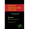 Oracle R12 Applications DBA Field Guide