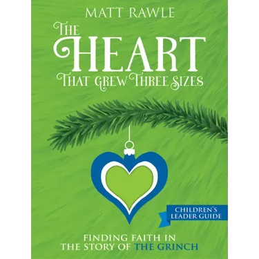 The Heart That Grew Three Sizes Children's Leader Guide: Finding Faith in the Story of the Grinch