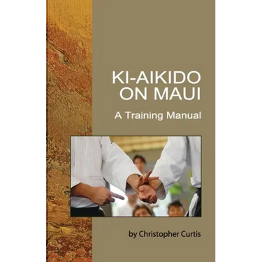 Ki-Aikido on Maui: A Training Manual