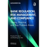 Bank Regulation, Risk Management, and Compliance: Theory, Practice, and Key Problem Areas