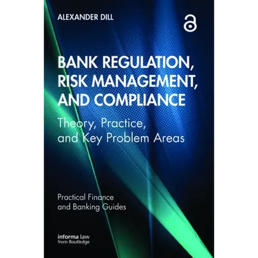 Bank Regulation, Risk Management, and Compliance: Theory, Practice, and Key Problem Areas