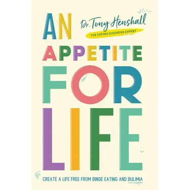 An Appetite For Life: Create A Life Free Of Binge Eating And Bulimia